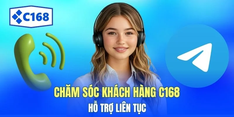 Chăm sóc khách hàng C168 hỗ trợ liên tục