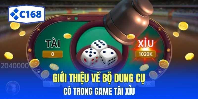 Tài Xỉu C168 - Game Dự Đoán Kết Quả 3 Viên Xí Ngầu Được Đổ 2 Giới thiệu về bộ dung cụ có trong game tài xỉu