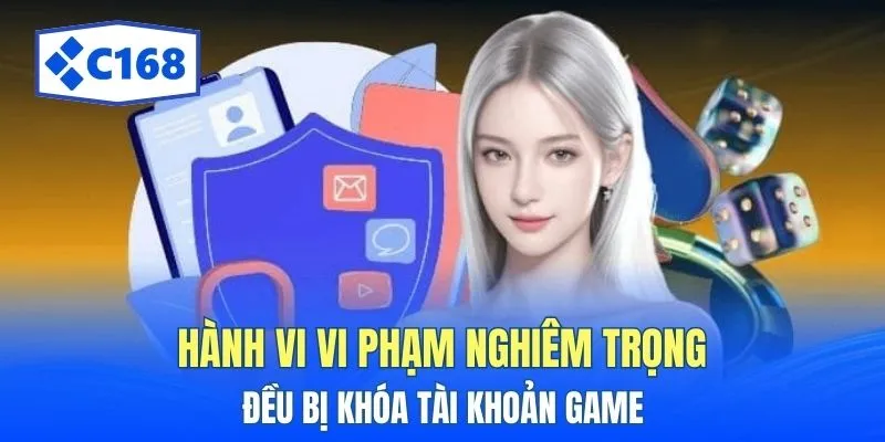 Hành vi vi phạm nghiêm trọng đều bị khóa tài khoản game 
