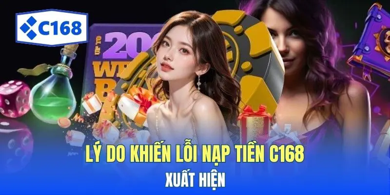 Lỗi Nạp Tiền C168 Không Hội Viên Nào Mong Muốn Sẽ Xảy Đến 2 Lý do khiến lỗi nạp tiền C168 xuất hiện